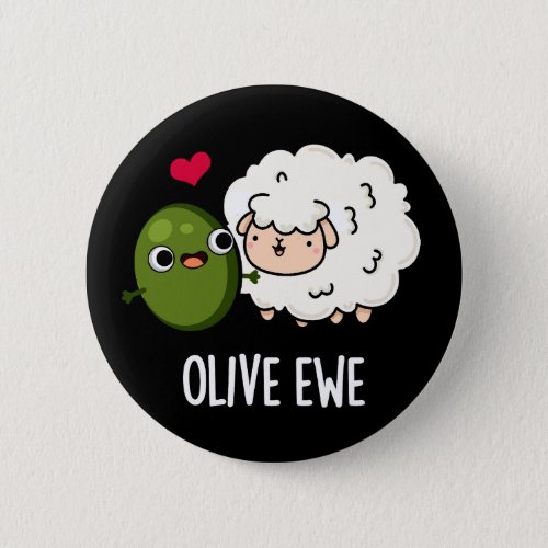 Olive Ewe Funny Love Pun Dark BG Button
