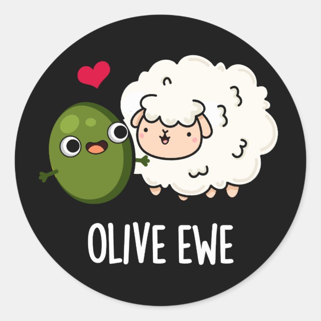 Olive Ewe Funny Love Pun Dark BG Classic Round Sticker (Front)