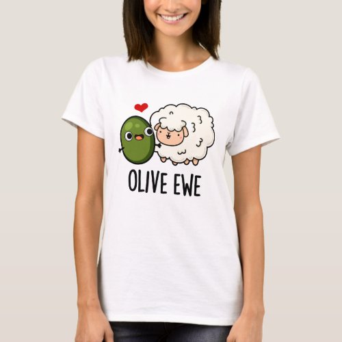 Olive Ewe Funny Love Pun T_Shirt