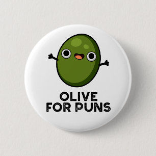 Olive For Puns Funny Olive Fruit Pun  Button