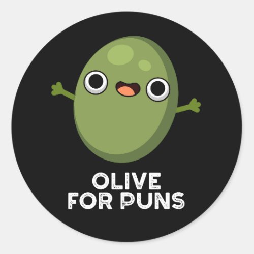 Olive For Puns Funny Olive Fruit Pun Dark BG Classic Round Sticker