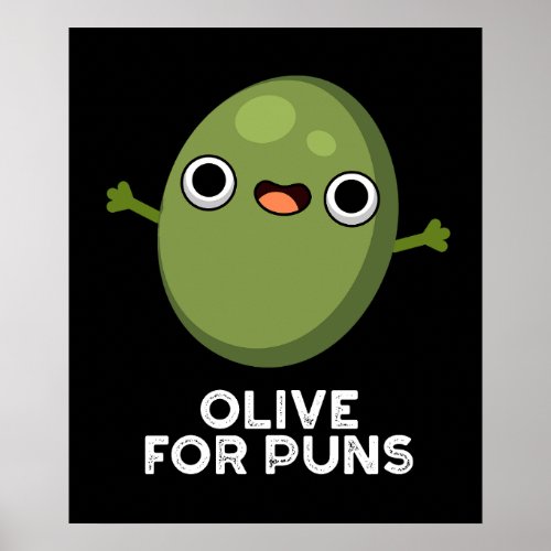 Olive For Puns Funny Olive Fruit Pun Dark BG Poster
