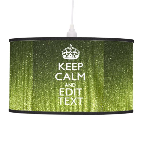 Olive Green Keep Calm Have Your Text Ceiling Lamp