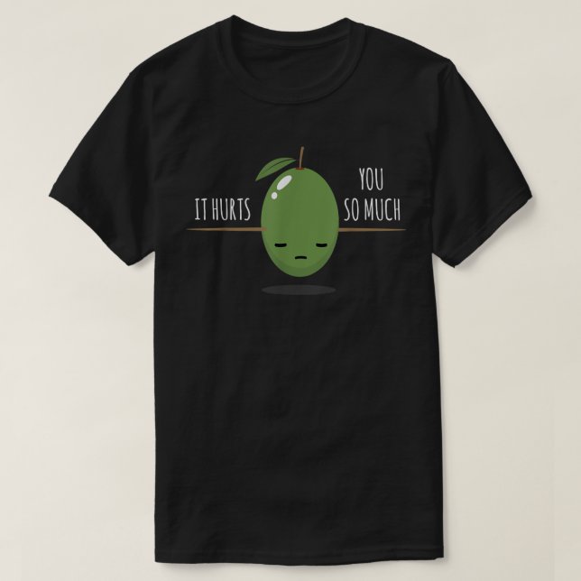 Olive I You So Much It Hurts I Olive Lover Vegan L T-Shirt (Design Front)
