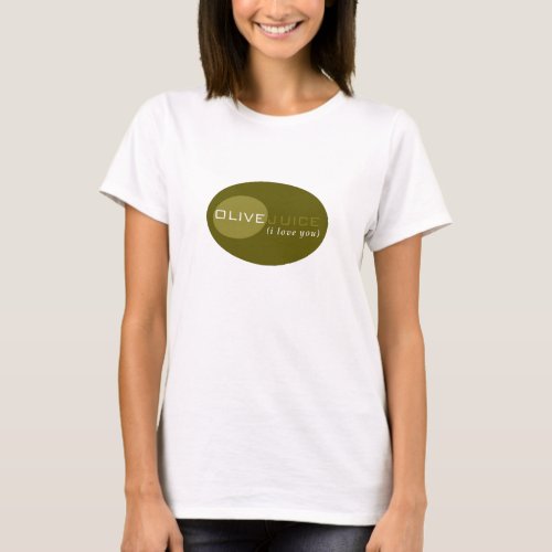 Olive Juice i love you T_Shirt