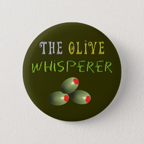 Olive Lovers Gifts The Olive Whisperer Pinback Button