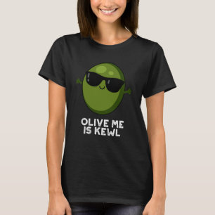 Olive Me Is Kewl Cool Olive Pun Dark BG T-Shirt