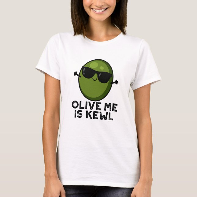 Olive Me Is Kewl Cool Olive Pun  T-Shirt (Front)