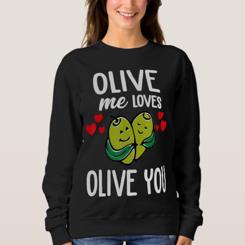 Olive Me Loves Olive You  Olive You So Much It Hur Sweatshirt