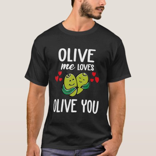Olive Me Loves Olive You Olive You So Much It Hur T_Shirt