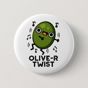Olive-r Twist Funny Fruit Olive Pun  Button