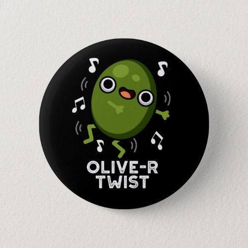 Olive_r Twist Funny Fruit Olive Pun Dark BG Button