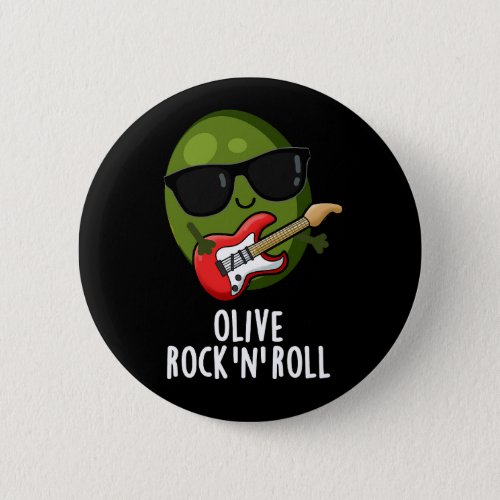 Olive Rock And Roll Funny Rocker Olive Pun Dark BG Button