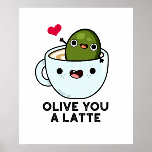 Olive You A Latte Funny Food Pun  Poster