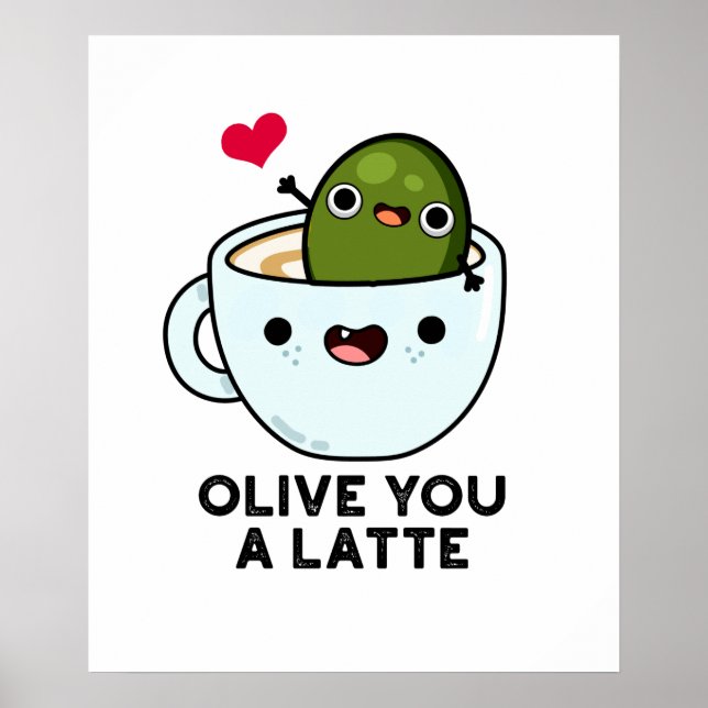 Olive You A Latte Funny Food Pun  Poster (Front)