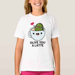 Olive You A Latte Funny Food Pun  T-Shirt