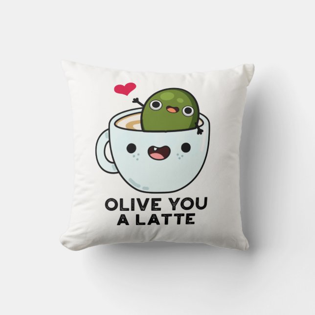 Olive You A Latte Funny Food Pun  Throw Pillow (Front)