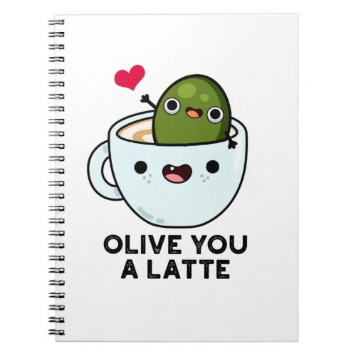 Olive You A Latte Funny Food Puns Notebook