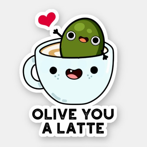 Olive You A Latte Funny Food Puns Sticker
