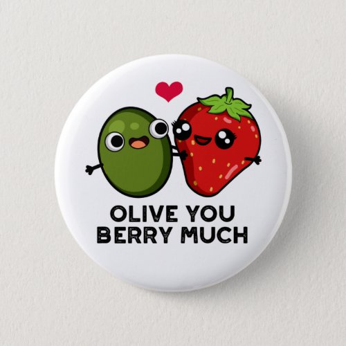 Olive You Berry Much Funny Fruit Pun Button