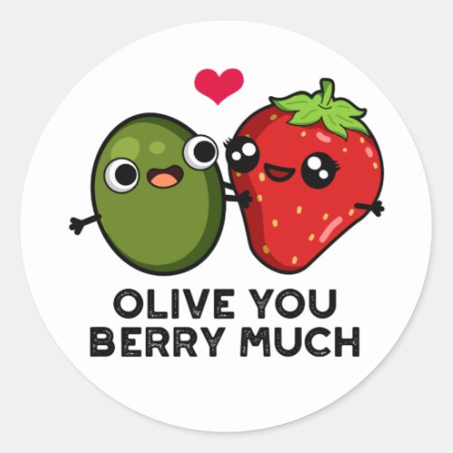 Olive You Berry Much Funny Fruit Pun  Classic Round Sticker