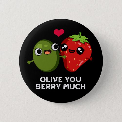Olive You Berry Much Funny Fruit Pun Dark BG Button