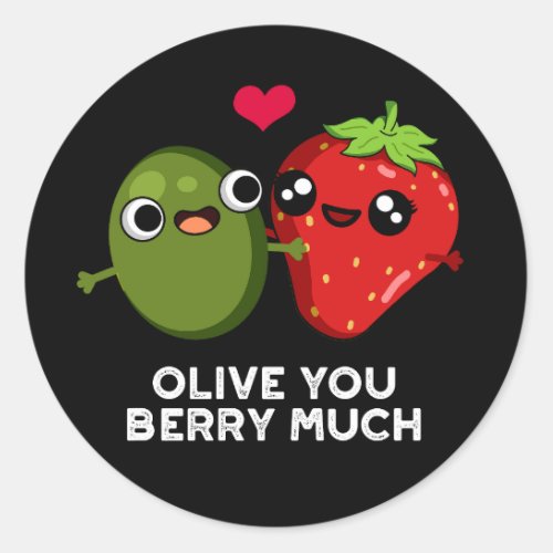 Olive You Berry Much Funny Fruit Pun Dark BG Classic Round Sticker