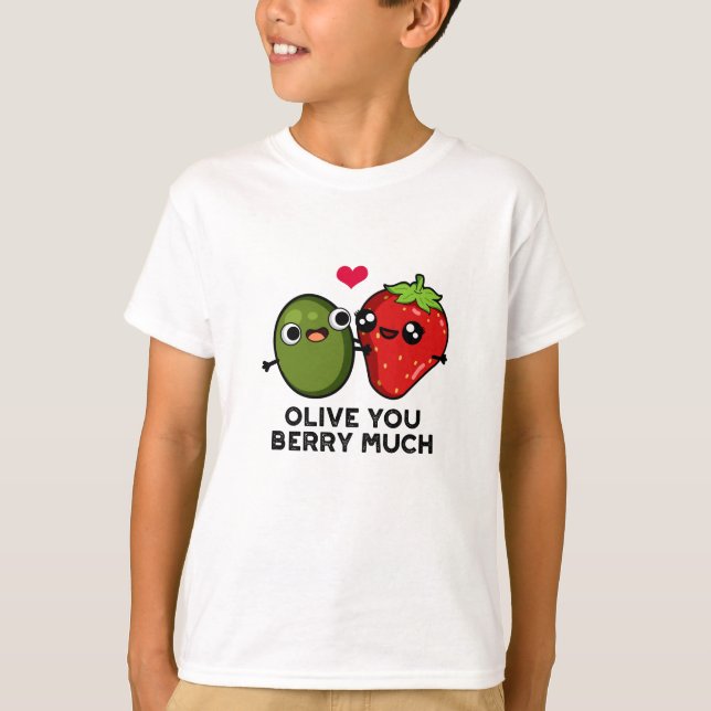 Olive You Berry Much Funny Fruit Pun  T-Shirt (Front)