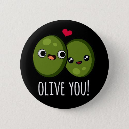 Olive You Funny Love Pun Dark BG Button