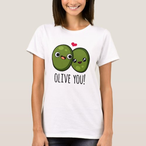 Olive You Funny Love Pun  T_Shirt