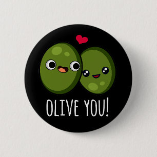 Olive You Funny Olive Pun Dark BG Button