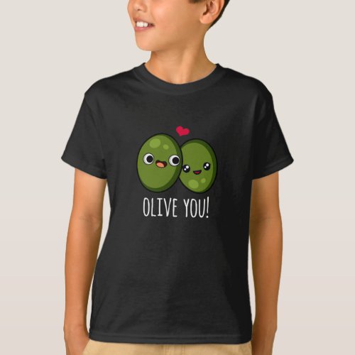 Olive You Funny Olive Pun Dark BG T_Shirt