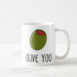 Olive You, Pun, Funny I Love You Coffee Mug<br><div class="desc">Olive you</div>