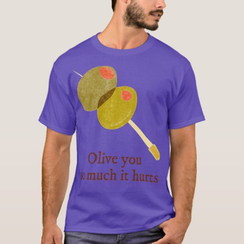Olive You So Much it Hurts Funny Valentines Day T_Shirt