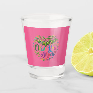 Olive You So Much T-Shirt Shot Glass