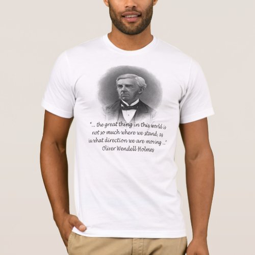 Oliver Wendell Holmes Stand Quote T_Shirt