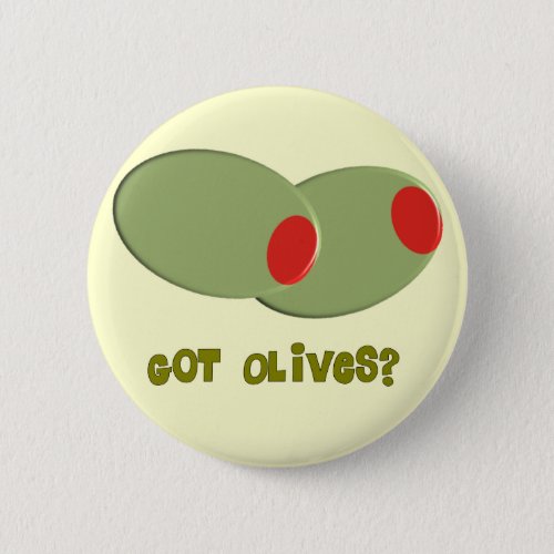 Olives Design Gifts Got Olives Button