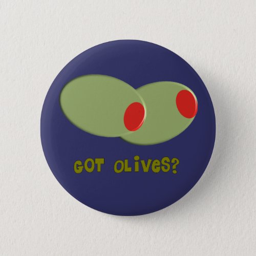 Olives Design Gifts Got Olives Pinback Button