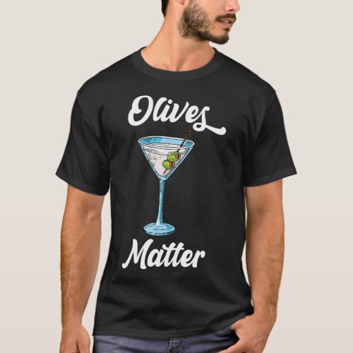 Olives Matter Olives Wonder Fruit T_Shirt