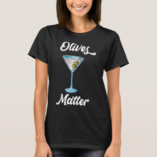 Olives Matter Olives Wonder Fruit T_Shirt