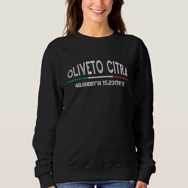 Oliveto Citra Italy GPS Coordinates Salerno Sweatshirt (Front)