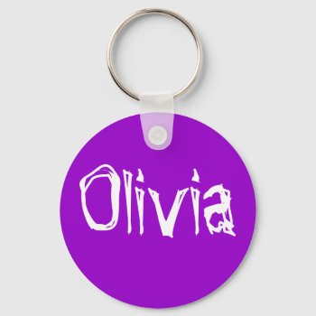 Olivia Keychain by loudesigns at Zazzle