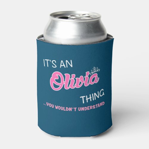 Olivia thing you wouldnt understand can cooler