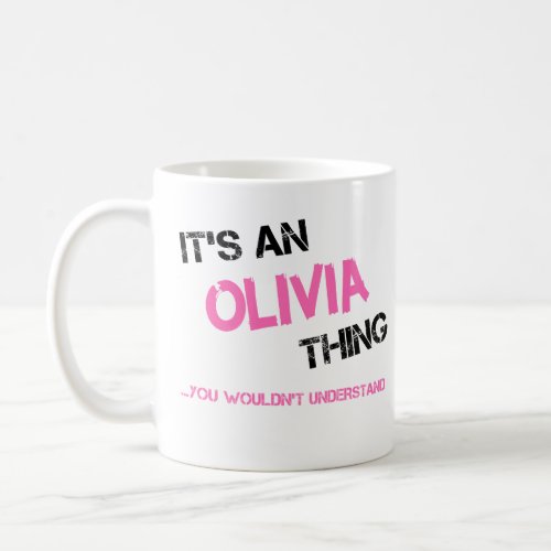 Olivia thing you wouldnt understand name coffee mug