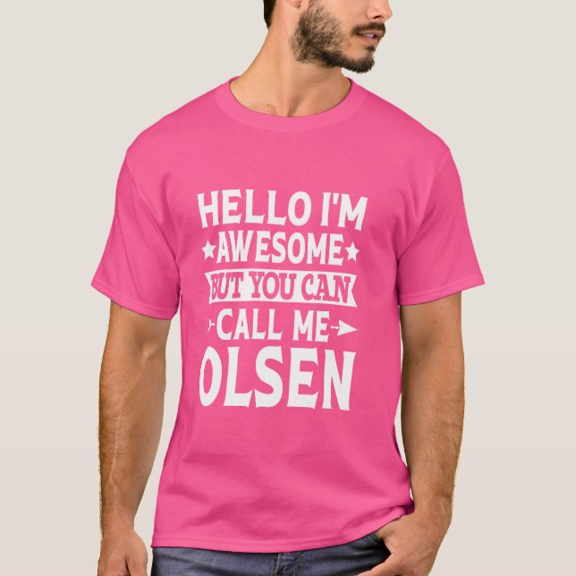 Olsen Funny First Name Hello I'm Awesome Call Me O T-Shirt (Front)