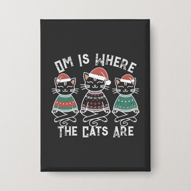 Om Is Where the Cats Are Festive  Button (Front)