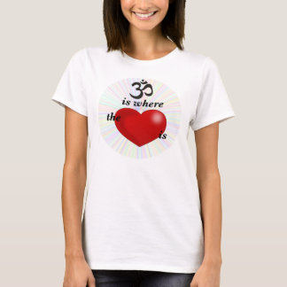 OM is where the Heart is T-Shirt