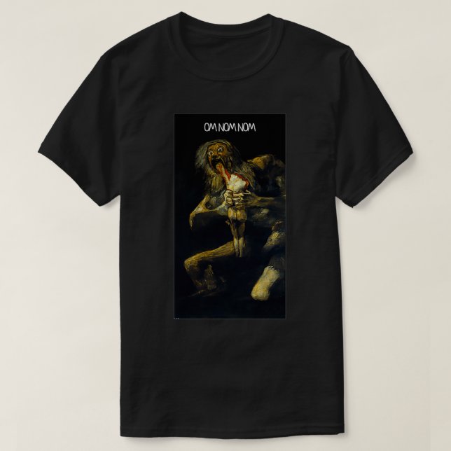 Om Nom Nom Saturn Devouring His Son Painting By Go T-Shirt (Design Front)