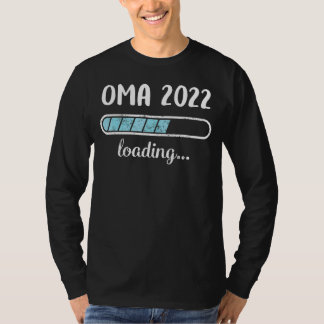 Oma 2022 Loading Family Friends Humor Trendy Posit T-Shirt