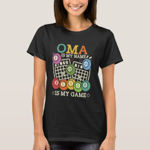 Oma Is My Name Bingo Is My Game Funny Bingo Grandm T-Shirt